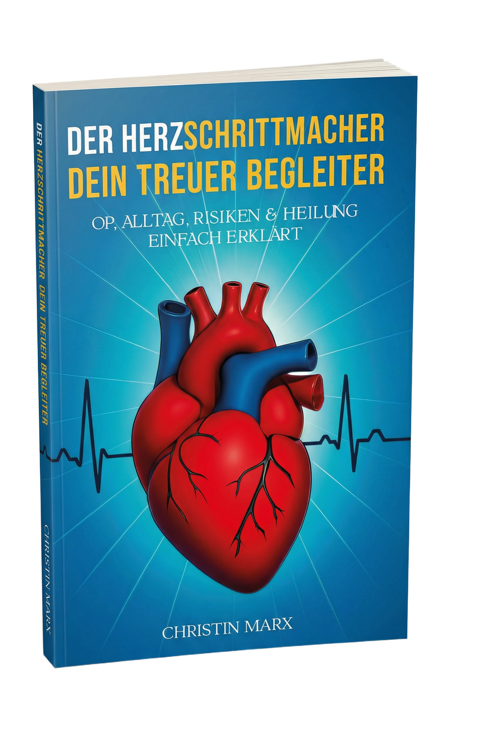 Buchcover: Der Herzschrittmacher – Dein treuer Begleiter von Christin Marx, Ratgeber zu OP, Alltag, Risiken & Heilung
